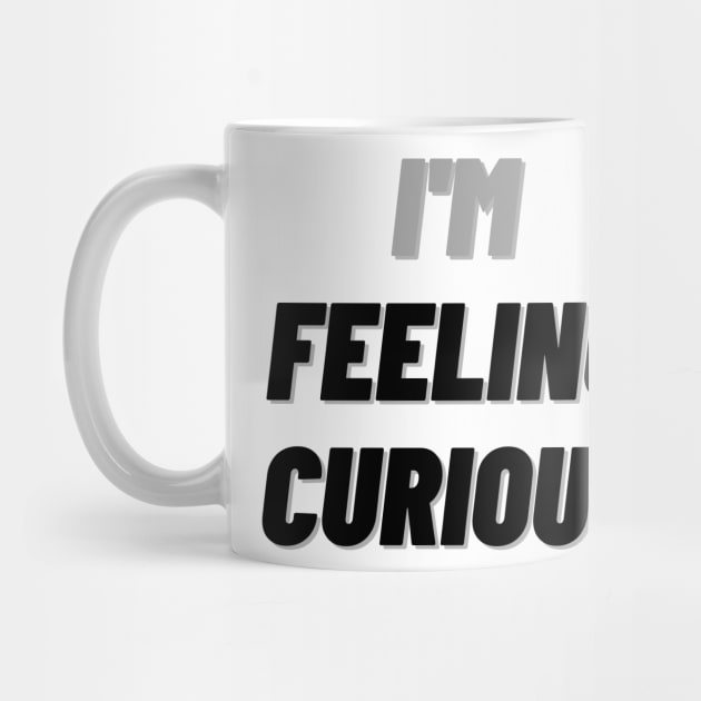 I'M Feeling Curious by mdr design